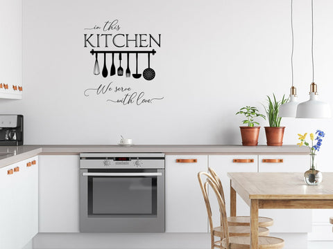 In This Kitchen We Serve With Love Wall Decal The Wall Valley